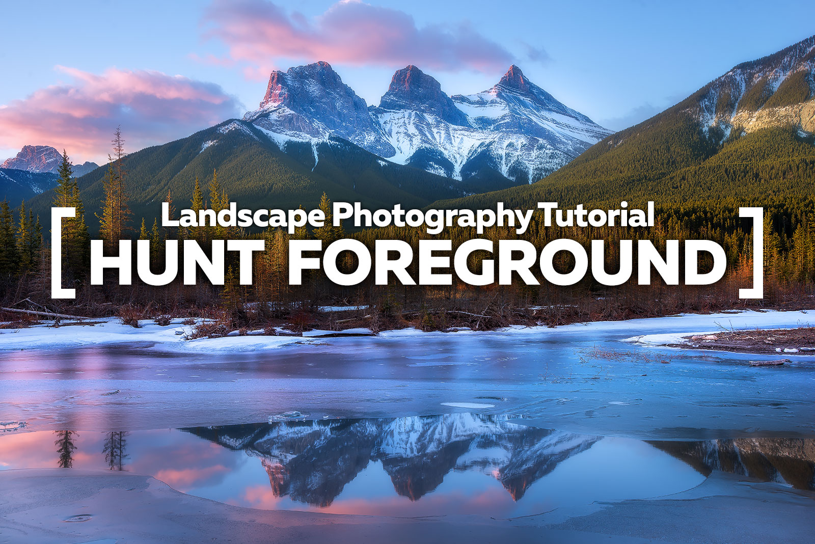 Landscape Photography Tutorial - Hunt Foreground